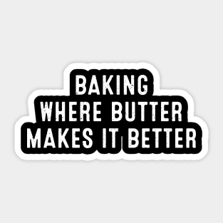 Baking Where Butter Makes It Better Sticker